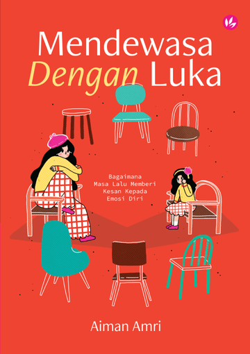 Mendewasa Dengan Luka: Bagaimana Masa Lalu Memberi Kesan Kepada Emosi Diri By Aiman Amri - IMAN Shoppe Bookstore